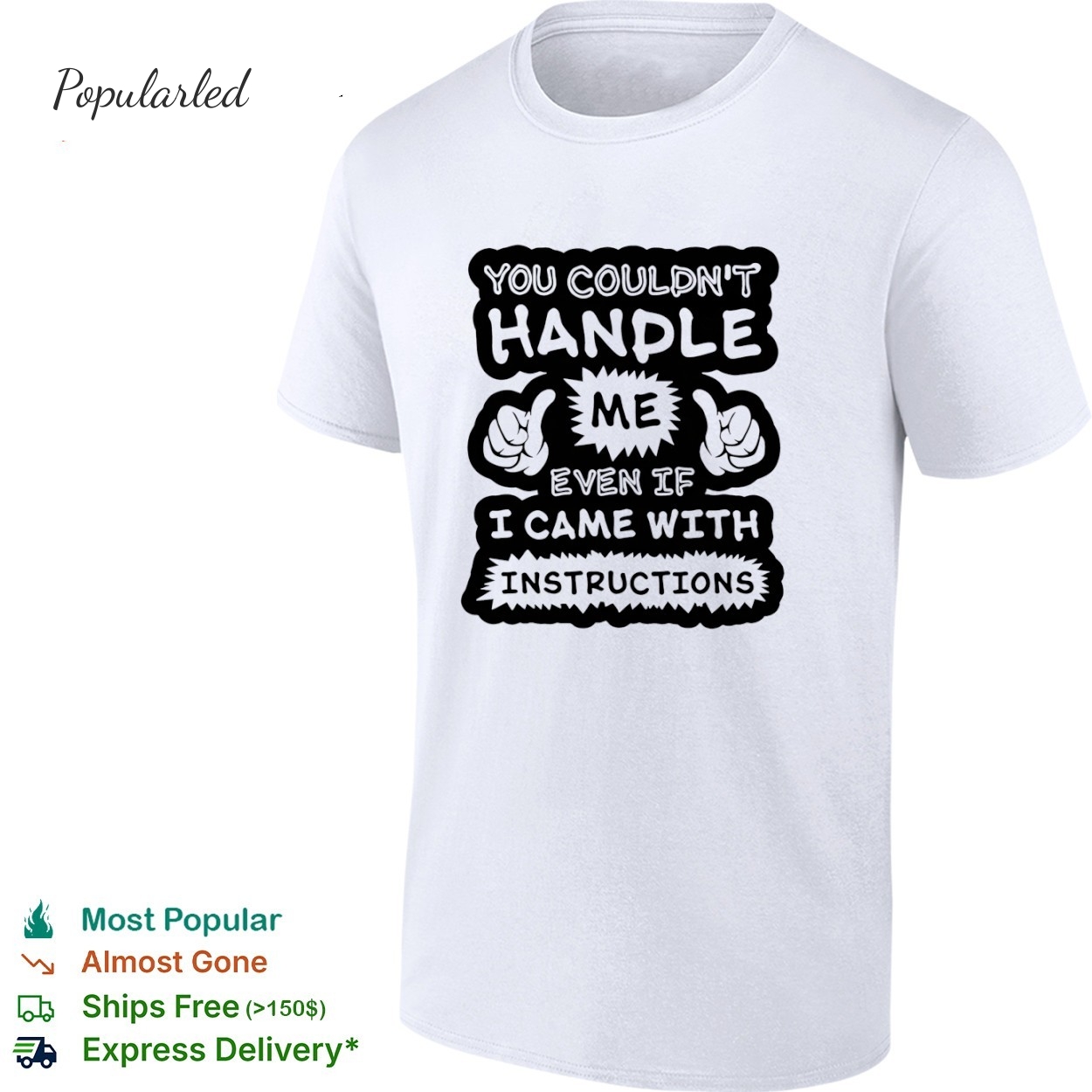 You couldnt handle me even if I came with instructions humor shirt