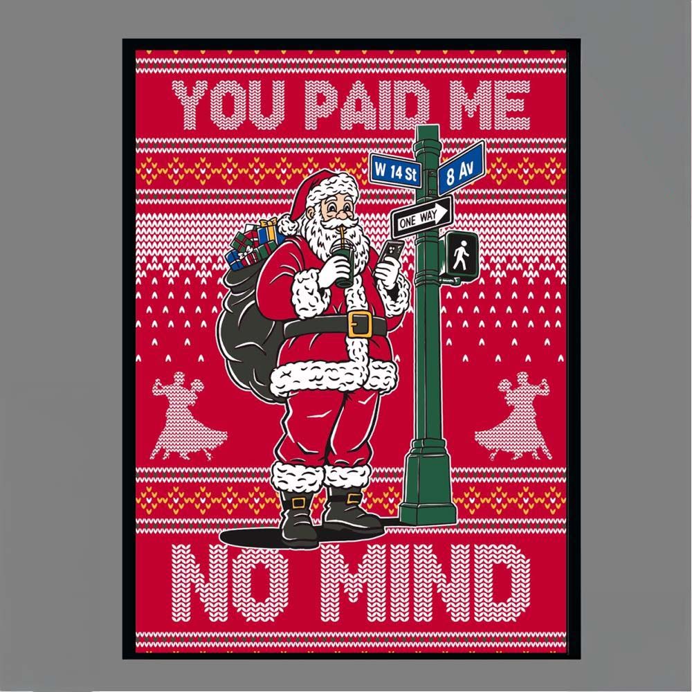 You Paid Me No Mind Santa Christmas Ugly Sweater Style Poster